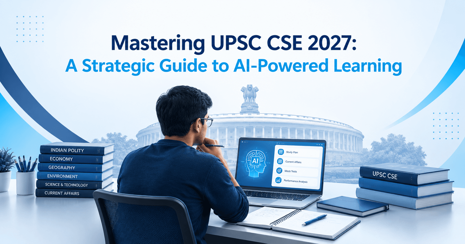 Mastering UPSC CSE 2027: A Strategic Guide to AI-Powered Learning